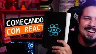 O que você precisa saber pra começar com ReactJS! 