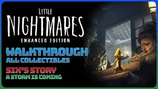 Little Nightmares - Six's Story: A Storm Is Coming (Walkthrough || All Collectibles)