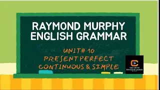 PRESENT PERFECT CONTINUOUS VS PRESENT PERFECT || RAYMOND MURPHY ENGLISH GRAMMAR || UNIT 10