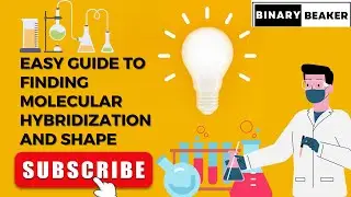 Easy Guide to Finding Molecule Hybridization and Shape||Chemical Bonding || Binary Beaker