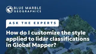 Ask The Experts: How do I customize the style applied to lidar classifications in Global Mapper?