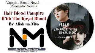 Half Blood Vampire With The Royal Blood By Alishma Nisa