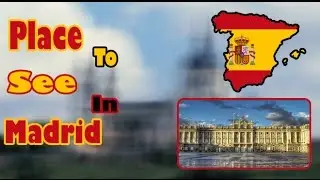 Place To See in Madrid + Cheap Flight (25$)