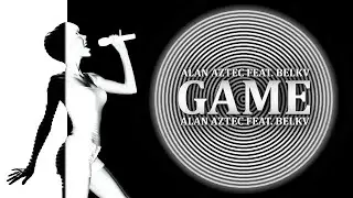 Alan Aztec - GAME (feat. Belkv)