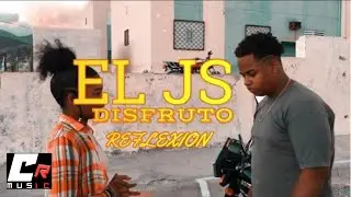 EL JS—🌹DISFRUTO💔REFLEXIÓN🌹A&R —(Video Oficial) 🎬