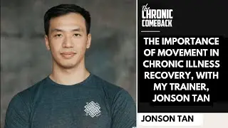 The Importance of Movement in Chronic Illness Recovery, with my Trainer, Jonson Tan
