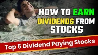How to Earn dividends from stocks | Top 5 Dividend Paying Stocks | Stocks with high dividend yield