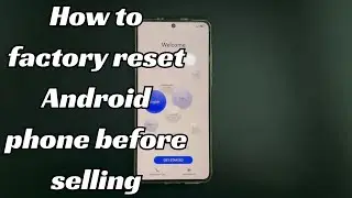 How to Factory Reset Android Phone Before Selling or Trading It (Erase All Data & Files)