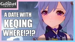 Keqing wants to go on a date where?! | Genshin Impact