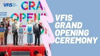 [VFIS] VFIS Grand Opening Ceremony | Lễ Khánh thành Trường Quốc tế Việt Nam-Phần Lan
