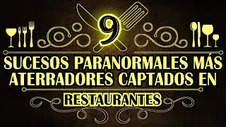 Los 9 sucesos paranormales más aterradores captados en restaurantes