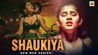Shaukiya | New Hot Hindi Web Series 2026 | Indian Roamntic Web Series In Hindi | Romantic Series