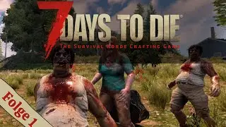 ☠ Willkommen in der Welt voller Zombies ☠ 7 Days to Die ☠ Deutsch