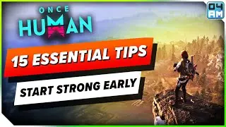 Once Human is HERE! +15 ESSENTIALS You NEED To Know To Start Strong! Tips & Tricks