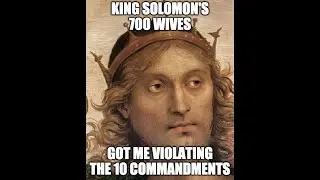 King Solomon's 700 Wives got me Violating the 10 Commandments