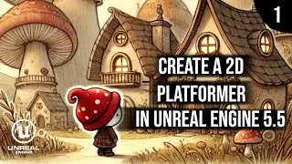 CREATE A 2D PLATFORMER IN UNREAL ENGINE 5.5
