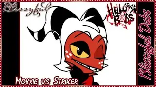 13lissyful Dubs - Moxxie vs Striker