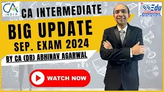 BIG NEWS | CA INTERMEDIATE SEPTEMBER UPDATE 2024 | Exam Date, Eligibility, Registration