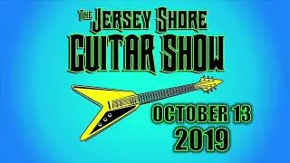 The Jersey Shore Guitar Show - VFW 8867 - Brick, NJ - 10/13/2019