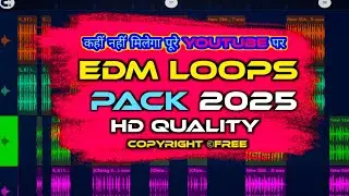 EDM Loop Pack 2025 || All EDM Mixing Loop Pack 2025 || Copyright © Free Pack || GP FLM