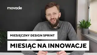 Miesięczny Design Sprint - Dlaczego warto przeznaczyć jeden miesiąc na innowacje