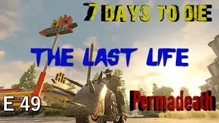 7 Days to Die | Alpha 19 | The Last Life Series | Episode 49 | Permadeath |  No Loot Respawn