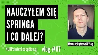 Nauczyłem się Springa i co dalej?  - Vlog 07