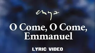 Enya - O Come, O Come, Emmanuel (Lyric Video)