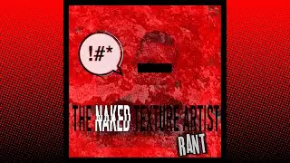 The Naked Texture Artist - Rant 1 - The Strikes
