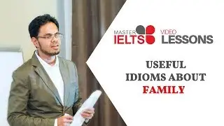 IELTS Speaking. Phrasal Verbs and Idioms related to family