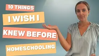10 Things I wish I Knew Before Homeschooling!!