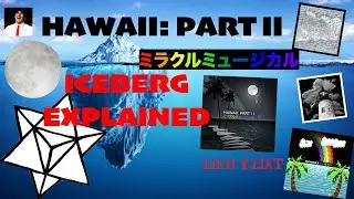 The Hawaii Part II Iceberg Explained