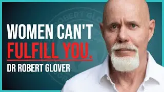 STOP Trying To Get Her Validation, DO THIS! - Dr. Robert Glover