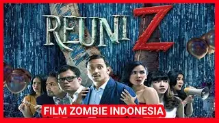 FILM ZOMBIE INDONESIA REUNI Z