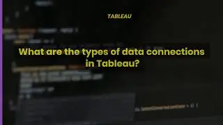 Tableau - Interveiw Question - Types of data connections?