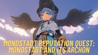 GENSHIN IMPACT 1.1 MONDSTADT REPUTATION QUEST: MONDSTADT AND ITS ARCHON