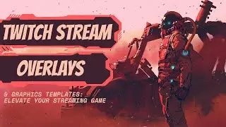 Twitch Stream Overlays & Graphics Templates: Elevate Your Streaming Game