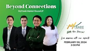 Beyond Connections | February 08, 2024 | MyTrade PH