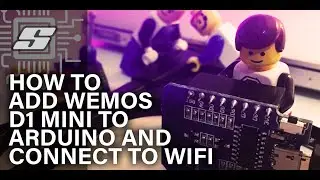 How To Add ESP8266 Compatible Boards To Arduino (Wemos D1 Mini Guide)