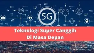 10 Daftar Teknologi Super canggih Dimasa Depan