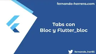 Flutter Bloc: Tabs, BlocObserver, Bloc y Flutter Bloc