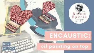 Encaustic and oil paint: painting tutorial using one on top of the other