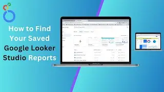 How to Find Your Saved Google Looker Studio Reports