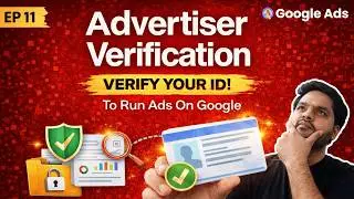 Google Ads Course: How to Complete Advertiser & Identity Verification