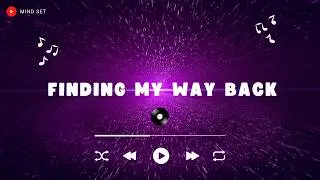 Finding My Way Back - Mind Set