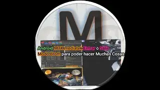Android MTK mediatek Entrar o Salir Modo Brom para poder hacer Muchas Cosas