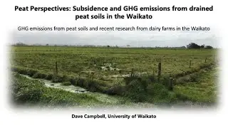 GHG emissions from peat soils and Waikato dairy farm research, Dave Campbell, University of Waikato