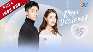 Love Designer【INDO SUB】EP15 Zhou Fang dan Qin Qing Berada di Zhouzhuang （Dilraba、Johnny Huang）
