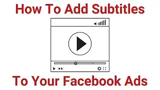 How To Create Subtitles For Facebook Video Ads - Add/Create SRT Files