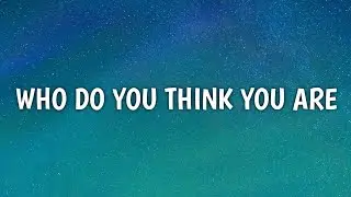 Kiana Ledé & Cautious Clay - Who Do YouThink You Are (Lyrics) (From The School for Good and Evil)